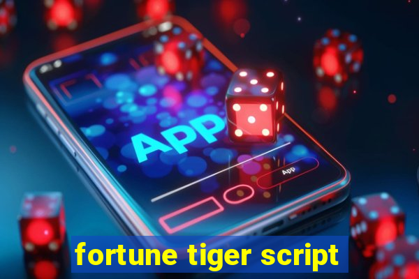 fortune tiger script